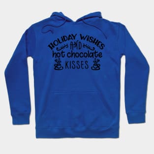 Holiday wishes and hot chocolate kisses Hoodie